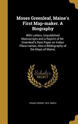 Moses Greenleaf, Maine's First Map-maker. A Bio... 1372948171 Book Cover