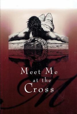 Meet Me At the Cross 0967619300 Book Cover