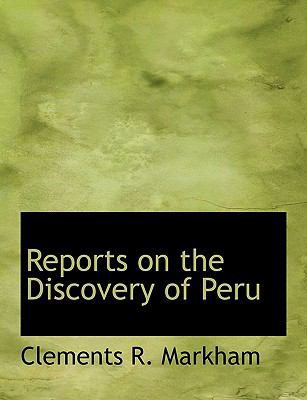 Reports on the Discovery of Peru 1117925110 Book Cover