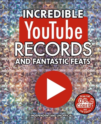 Incredible Youtube Records and Fantastic Feats:... 1398856363 Book Cover