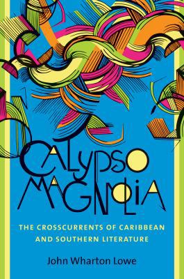 Calypso Magnolia: The Crosscurrents of Caribbea... 1469626209 Book Cover