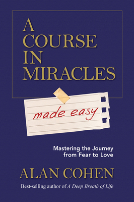 A Course in Miracles Made Easy: Mastering the J... 1401947344 Book Cover