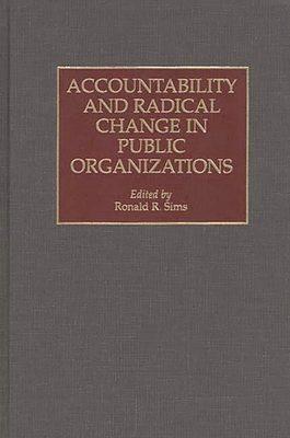 Accountability and Radical Change in Public Org... 1567201792 Book Cover