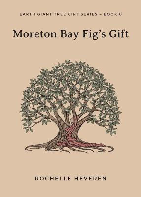 Moreton Bay Fig's Gift 0648391337 Book Cover