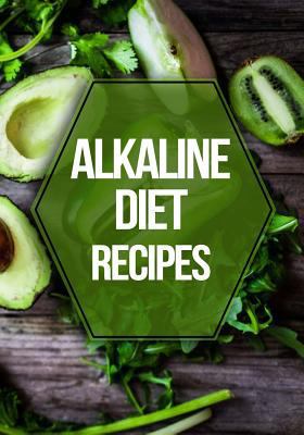 Alkaline Diet Recipes: Blank Recipe Book To Write In Cookbook Organizer