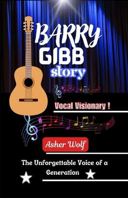 Barry Gibb Story: The Unforgettable Voice of a ... B0DBLY71P7 Book Cover