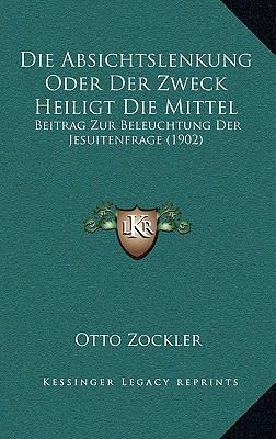 Die Absichtslenkung Oder Der Zweck Heiligt Die ... [German] 1168328578 Book Cover