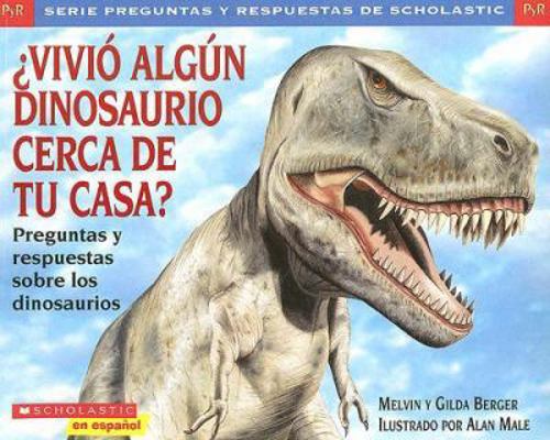 Vivio Algun Dinosaurio Cerca de Tu Casa?: Pregu... [Spanish] 0439853141 Book Cover