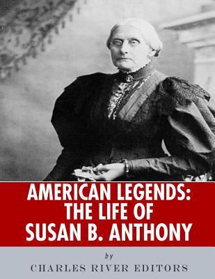 American Legends: The Life of Susan B. Anthony 1986505766 Book Cover