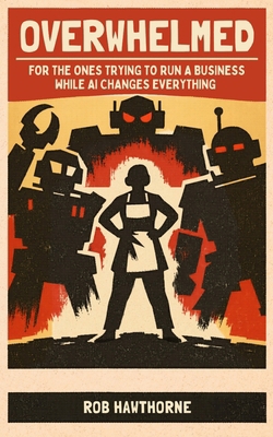Overwhelmed: For The Ones Trying To Run A Busin... B0GY2CR73B Book Cover