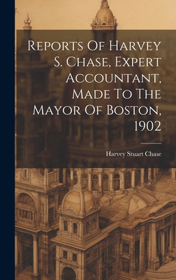 Reports Of Harvey S. Chase, Expert Accountant, ... B0CM7VLF89 Book Cover