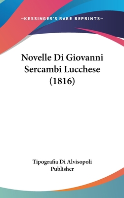 Novelle Di Giovanni Sercambi Lucchese (1816) [Italian] 1160479461 Book Cover