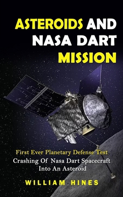 Asteroids And Nasa Dart Mission: First Ever Pla... 1774858932 Book Cover