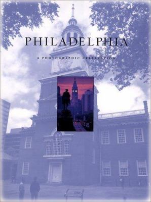 Philadelphia: A Photographic Celebration 0762406836 Book Cover