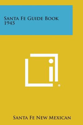 Santa Fe Guide Book 1945 1258538792 Book Cover