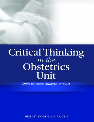 Critical Thinking in the Obstetrics Unit: Skill... 1578398746 Book Cover