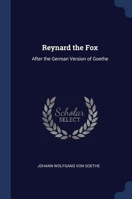 Reynard the Fox: After the German Version of Go... 1376494280 Book Cover