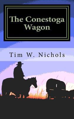 The Conestoga Wagon: A Modern Western set in th... 1541376420 Book Cover