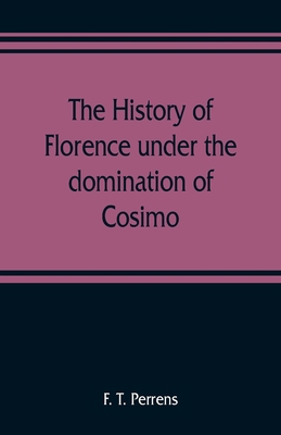 The history of Florence under the domination of... 9353808944 Book Cover