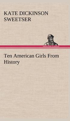 Ten American Girls From History 3849162893 Book Cover
