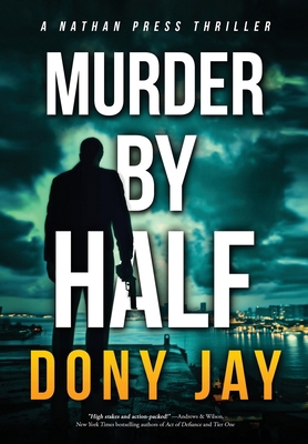 Murder by Half: A Nathan Press Thriller 0996927077 Book Cover