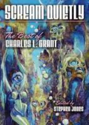 Scream Quietly - A Collection of Charles L. Grant 1906301875 Book Cover