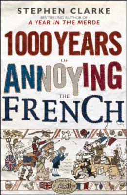 1000 Years of Annoying the French 1552789829 Book Cover