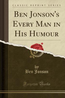 Ben Jonson's Every Man in His Humour (Classic R... 1333682069 Book Cover