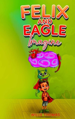 Felix and Eagle Imagine B0BW52W76Q Book Cover