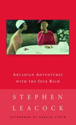 Arcadian Adventures with the Idle Rich 0771099665 Book Cover