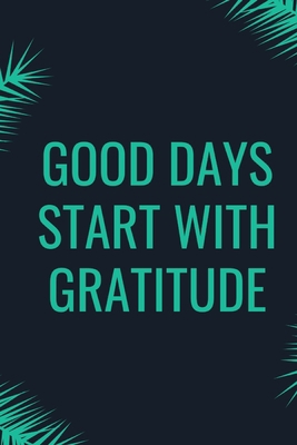 Good Days Start With Gratitude 1654267902 Book Cover