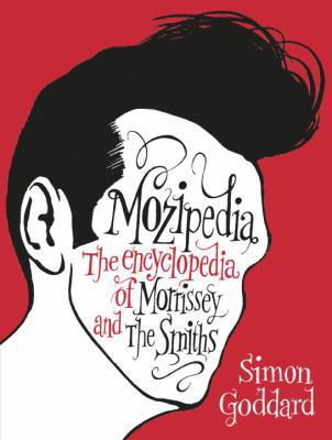 Mozipedia: The Encyclopaedia of Morrissey and t... 0091927102 Book Cover