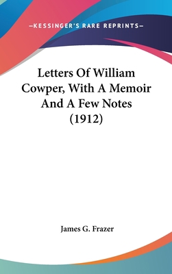 Letters Of William Cowper, With A Memoir And A ... 1436540607 Book Cover