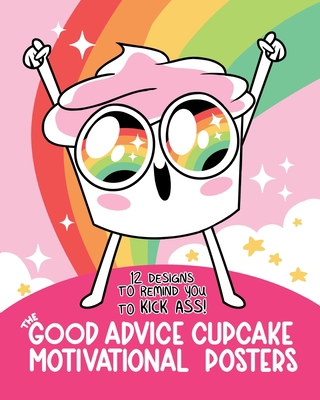 The Good Advice Cupcake Motivational Posters: 1... 0762499230 Book Cover