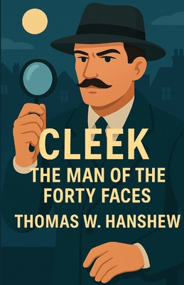 Cleek The Man Of The Forty Faces(Illustrated) 4155109735 Book Cover