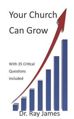 Your Church Can Grow: 35 Critical Questions to Ask Book Cover