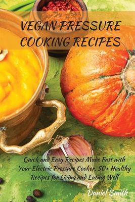 Vegan Pressure Cooking Recipes: Quick and Easy ... 1801822026 Book Cover