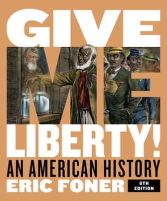 Give Me Liberty!: An American History 0393418049 Book Cover