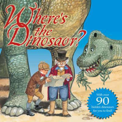 Where's the Dinosaur? 1402788940 Book Cover