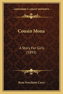 Cousin Mona: A Story For Girls (1895) 1164614290 Book Cover