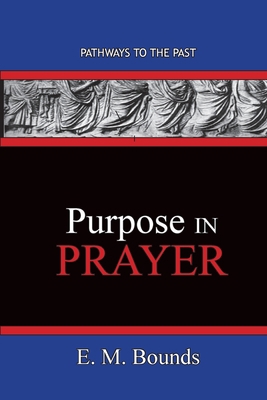Purpose In Prayer: Pathways To The Past 1951497546 Book Cover