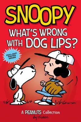 Snoopy: What's Wrong with Dog Lips?: A Peanuts ... 1449485391 Book Cover