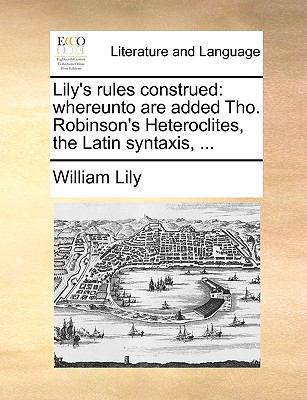 Lily's Rules Construed: Whereunto Are Added Tho... 1170093558 Book Cover