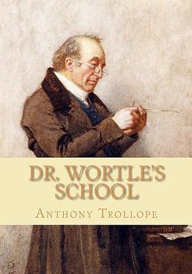 Dr. Wortle's School 1451565771 Book Cover