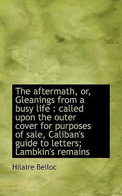 The Aftermath, Or, Gleanings from a Busy Life: ... 1117497755 Book Cover