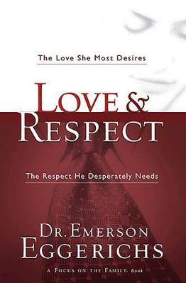 Love & Respect: The Love She Most Desires; the ... 1591452465 Book Cover