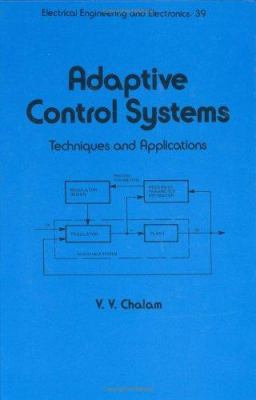 Adaptive Control Systems: Techniques and Applic... 082477650X Book Cover