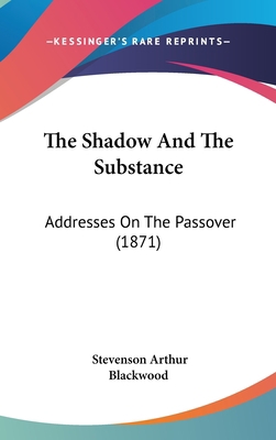 The Shadow and the Substance: Addresses on the ... 110455576X Book Cover