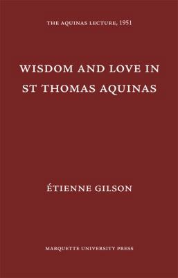 Wisdom & Love in Saint Thomas Aquinas 087462116X Book Cover