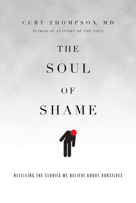 The Soul of Shame: Retelling the Stories We Bel... 0830844333 Book Cover